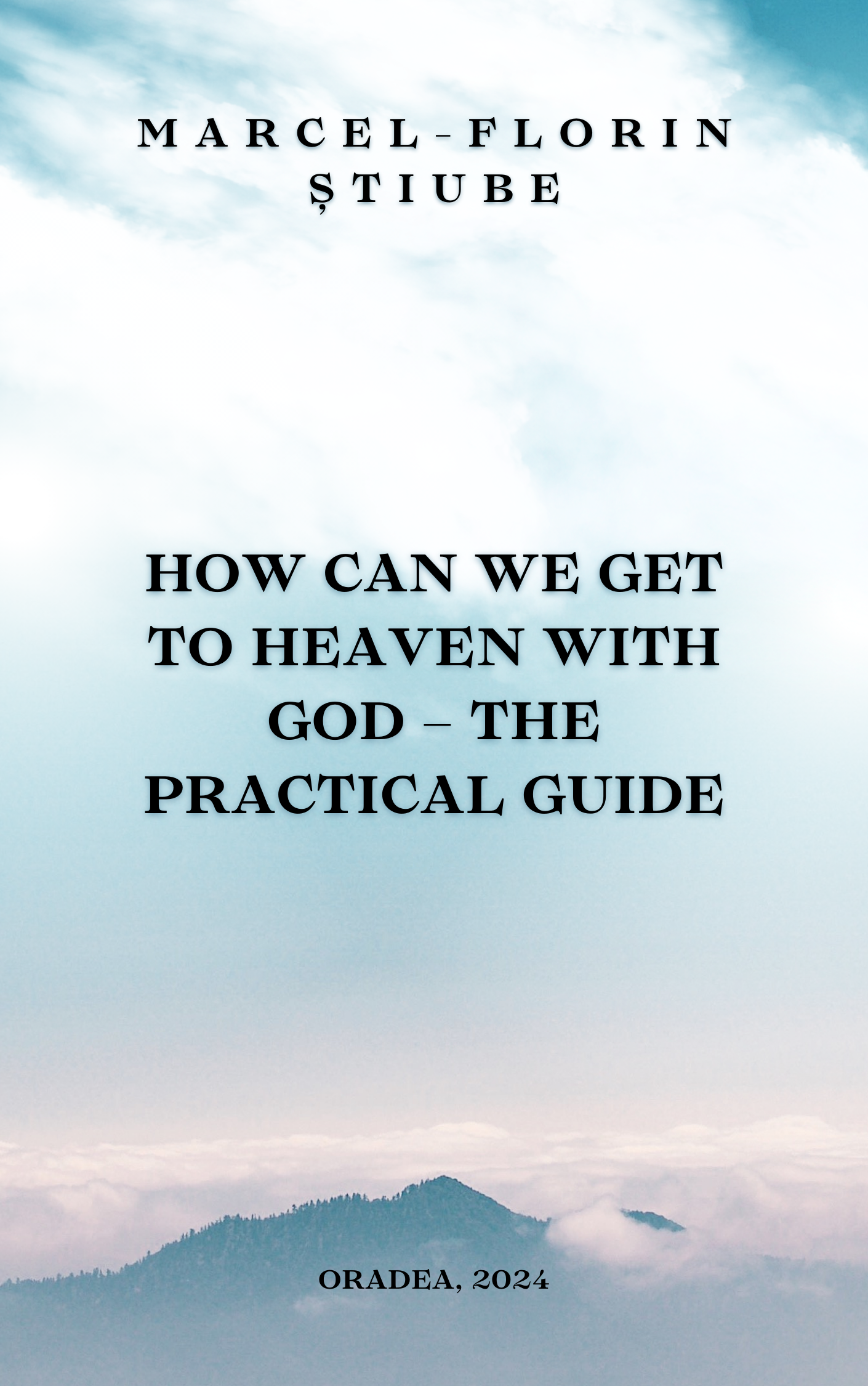 How can we get to heaven with God – The practical guide – Blog personal – Marcel-Florin Știube